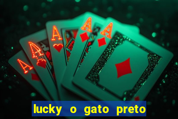 lucky o gato preto filme completo dublado download